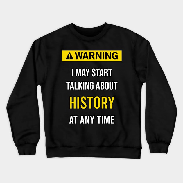 Warning History Crewneck Sweatshirt by flaskoverhand